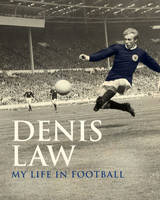 Denis Law: My Life in Football (Scottish edition) - MUFC (Hardback)