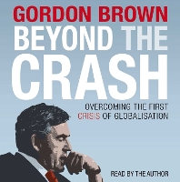 Beyond the Crash -  Unabridged Audiobook: Overcoming the First Crisis of Globalisation (CD-Audio)
