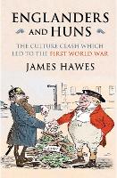 Englanders and Huns: The Culture-Clash which Led to the First World War (Paperback)