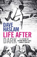 Life After Dark: A History of British Nightclubs & Music Venues (Paperback)