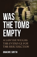 Was the Tomb Empty?: A lawyer weighs the evidence for the resurrection (Paperback)