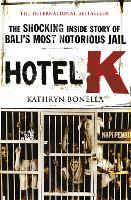 Hotel K: The Shocking Inside Story of Bali's Most Notorious Jail (Paperback)