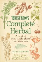 Breverton's Complete Herbal: A Book of Remarkable Plants and Their Uses (Hardback)