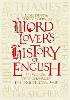 A Word-Lover's History of English: 501 Words That Changed the English Language (Hardback)
