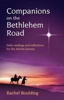 Companions on the Bethlehem Road: Daily readings and reflections for the Advent journey (Paperback)