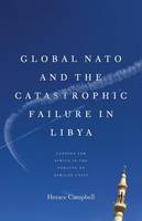 Global NATO and the Catastrophic Failure in Libya (Paperback)