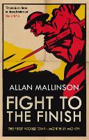 Fight to the Finish: The First World War - Month by Month (Paperback)