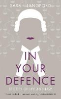 In Your Defence: True Stories of Life and Law (Hardback)
