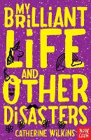My Brilliant Life and Other Disasters - Catherine Wilkins Series (Paperback)