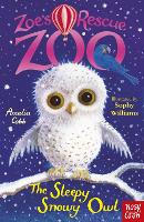 Zoe's Rescue Zoo: The Sleepy Snowy Owl - Zoe's Rescue Zoo (Paperback)