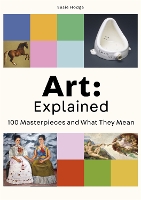 Art: Explained: 100 Masterpieces and What They Mean (Paperback)