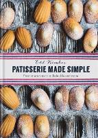 Patisserie Made Simple: Patisserie Made Simple: From macaron to millefeuille and more (Hardback)