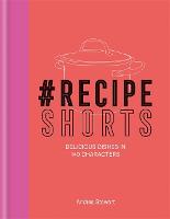 #RecipeShorts: Delicious dishes in 140 characters (Hardback)