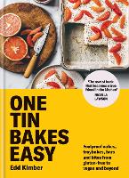 One Tin Bakes Easy: Foolproof cakes, traybakes, bars and bites from gluten-free to vegan and beyond - Edd Kimber Baking Titles (Hardback)