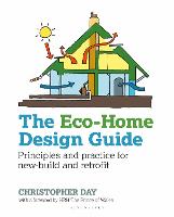 The Eco-Home Design Guide: Principles and practice for new-build and retrofit - Sustainable Building (Paperback)