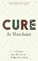 Cure: A Journey Into the Science of Mind over Body (Paperback)