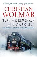 To the Edge of the World: The Story of the Trans-Siberian Railway (Paperback)