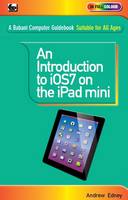 An Introduction to iOS7 on the iPad Mini (Paperback)