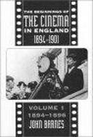 The Beginnings Of The Cinema In England,1894-1901: Volume 1: 1894-1896 (Hardback)