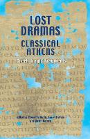 Lost Dramas of Classical Athens: Greek Tragic Fragments (Hardback)