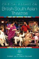 Critical Essays on British South Asian Theatre - Exeter Performance Studies (Paperback)