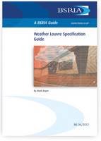 Weather Louvre Specification Guide - BSRIA Guide 36/12 (Paperback)