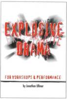Explosive Drama: For Workshops and Performance (Paperback)