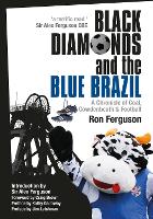 Black Diamonds and the Blue Brazil NEW EDITION: A Chronicle of Coal, Cowdenbeath and Football (Paperback)