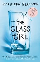 The Glass Girl: From the bestselling author of Girl in Pieces (Paperback)