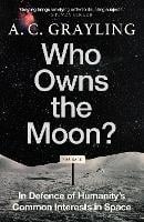 Who Owns the Moon?: In Defence of Humanity’s Common Interests in Space (Paperback)