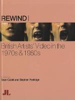 Rewind: British Artists' Video in the 1970s & 1980s (Hardback)