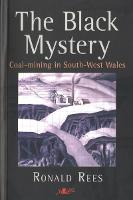 Black Mystery, The - Coal-Mining in South-West Wales