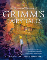 An Illustrated Treasury of Grimm's Fairy Tales: Cinderella, Sleeping Beauty, Hansel and Gretel and many more classic stories (Hardback)