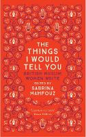 The Things I Would Tell You: British Muslim Women Write (Paperback)
