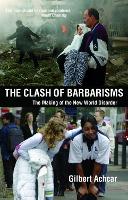 Clash of Barbarisms: The Making of the New World Disorder (Paperback)