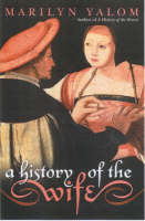 A History of the Wife (Hardback)