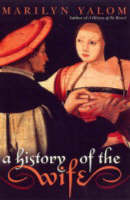 A History of the Wife (Paperback)