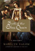 Birth of the Chess Queen: A History (Hardback)