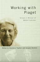 Working with Piaget: Essays in Honour of Barbel Inhelder (Hardback)