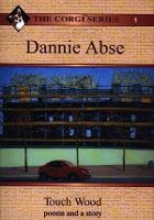 Corgi Series: 1. Dannie Abse - Touch Wood: Poems and a Story