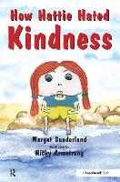 How Hattie Hated Kindness: A Story for Children Locked in Rage of Hate - Helping Children with Feelings (Paperback)