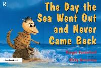 The Day the Sea Went Out and Never Came Back: A Story for Children Who Have Lost Someone They Love - Helping Children with Feelings (Paperback)