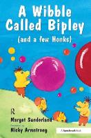 A Wibble Called Bipley: A Story for Children Who Have Hardened Their Hearts or Becomes Bullies - Helping Children with Feelings (Paperback)