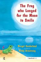 The Frog Who Longed for the Moon to Smile: A Story for Children Who Yearn for Someone They Love - Helping Children with Feelings (Paperback)