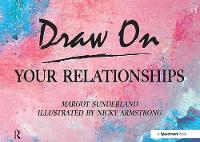 Draw on Your Relationships: Creative Ways to Explore, Understand and Work Through Important Relationship Issues - Draw On (Paperback)