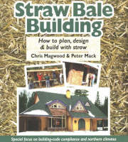 Straw Bale Building: How to Plan, Design and Build with Straw (Paperback)
