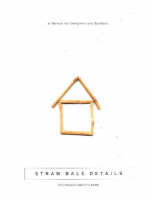 Straw Bale Details: A Manual for Designers and Builders - Natural Building Series (Spiral bound)