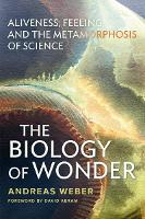 The Biology of Wonder: Aliveness, Feeling and the Metamorphosis of Science (Paperback)
