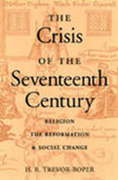 Crisis of the Seventeenth Century: Religion, the Reformation, & Social Change (Hardback)