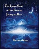 The Lunar Nodes to Pars Fortuna: Journey and Goal (Paperback)